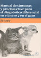 Manual De Síntomas Y Pruebas Clave Para El Diagnóstico Diferencial En El Perro Y El Gato