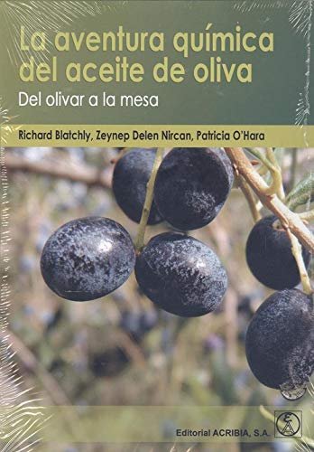 La Aventura Quimica Del Aceite De Olva: Del Olivar A La Mesa