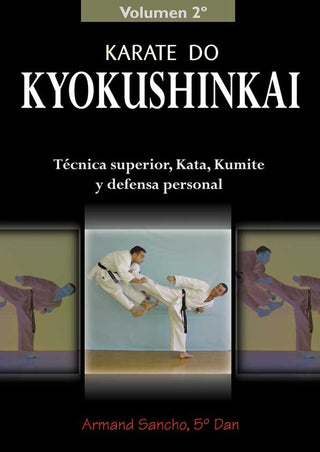 Karate Do Kyokushinkai: Tecnica Superior, Kata, Kumite Y Defensa Personal (Vol.2)