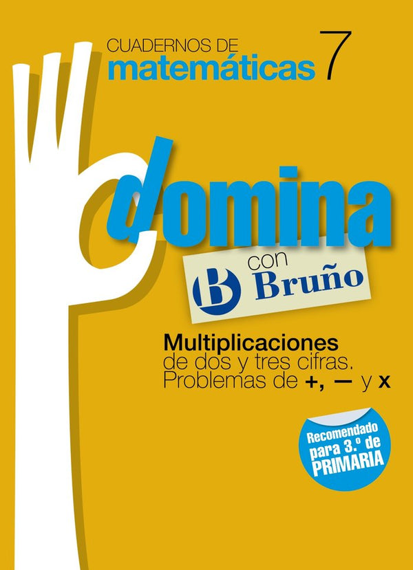 Cuadernos Domina Matemáticas 7 Multiplicaciones De Dos O Tres Cifras. Problemas De +, - Y X