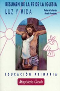 Luz Y Vida. Resumen De La Fe De La Iglesia. Primaria