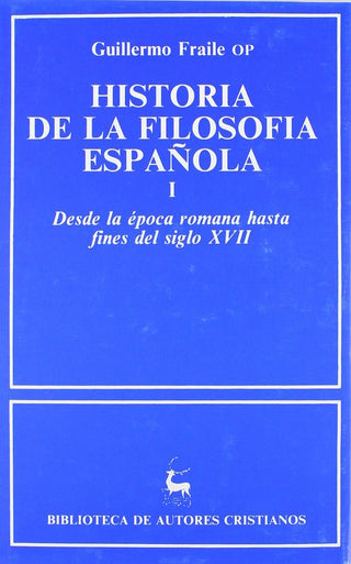 (I) Historia De La Filosofia Española: Desde La Epoca Romana Hasta Finales Del Siglo Xvii