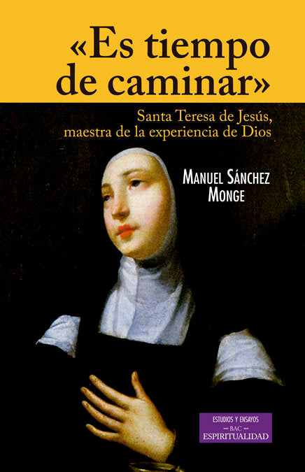 "Es Tiempo De Caminar". Santa Teresa De Jesús, Maestra De La Experiencia De Dios"