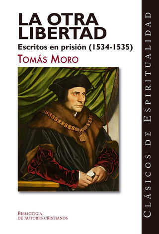 La Otra Libertad Escritos En Prision 1534 1535