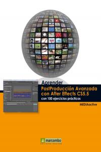 Aprender Postproducción Avanzada Con After Effects Con 100 Ejercicios Prácticos