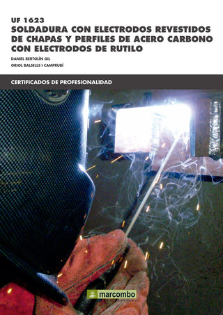 *Uf1623: Soldadura Con Electrodos Revestidos De Chapas Y Perfiles De Acero Carbónico Con Electrodos