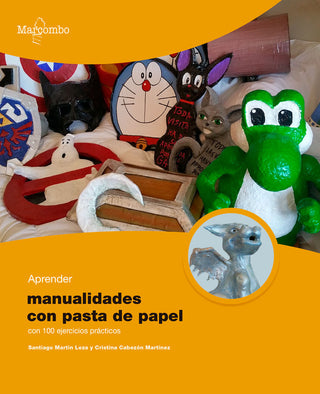Aprender Manualidades Con Pasta De Papel 100 Ejercicios Pra