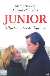 Memorias De Antonio Morales «Junior». Mucho Antes De Dejarme