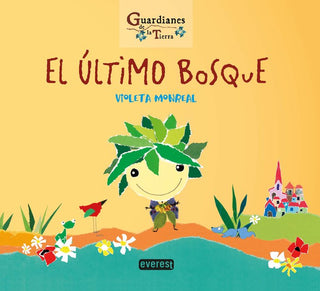 El Último Bosque. (Guardianes De La Tierra)