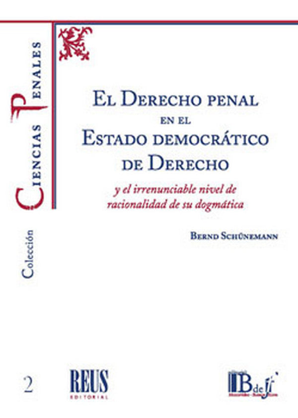 El Derecho Penal En El Estado Democrático De Derecho Y El Irrenunciable Nivel De Racionalidad De Su