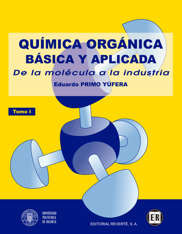 Química Orgánica Básica Y Aplicada: De La Molécula A La Industria. Vol 1