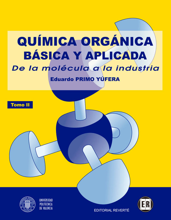 Química Orgánica Básica Y Aplicada: De La Molécula A La Industria. Vol 2