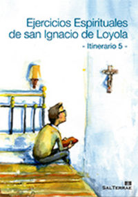 Ejercicios Espirituales De San Ignacio De Loyola. Itinerario 5