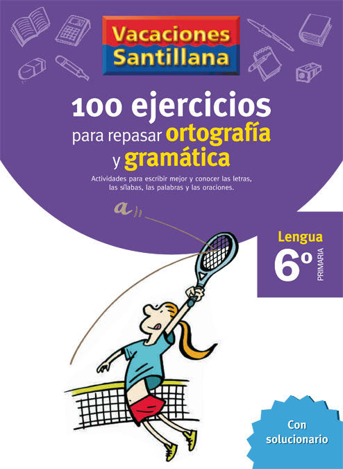 Vacaciones Santillana 6 Primaria 100 Ejercicios Para Repasar Ortografia Y Gramaticas Lengua