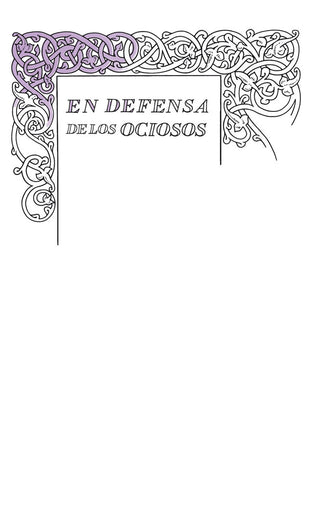 En Defensa De Los Ociosos (Serie Great Ideas 34)