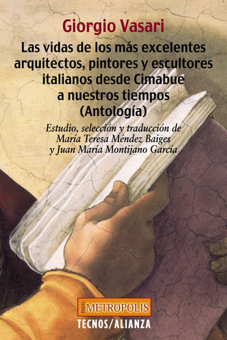 Las Vidas De Los Más Excelentes Arquitectos, Pintores Y Escultores Italianos Desde Cimabue A Nuestro