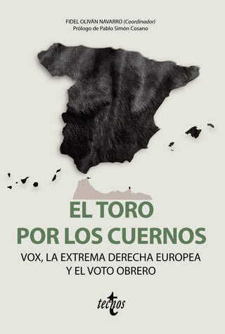 El Toro Por Los Cuernos: Vox La Extrema Derecha Europea Y El Voto Obrero