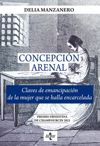 Concepcion Arenal. Claves De Emancipacion De La Mujer Que Se