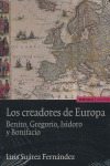 Los Creadores De Europa. Benito, Gregorio, Isidoro Y Bonifacio