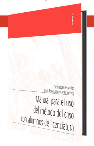 Manual Para El Uso Del Metodo Del Caso Con Alumnos De Licen