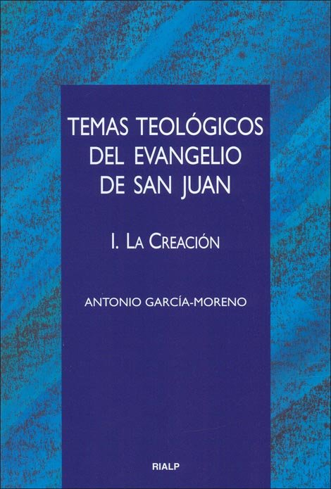 Temas Teológicos Del Evangelio De San Juan. I. La Creación