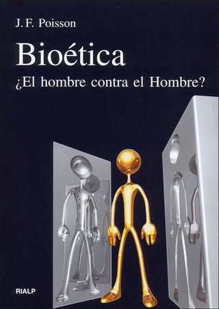 Bioética. ¿El Hombre Contra El Hombre?