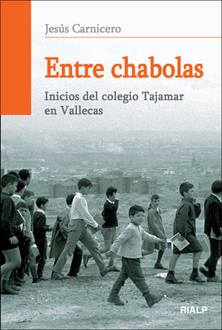 Entre Chabolas. Inicios Del Colegio Tajamar En Vallecas