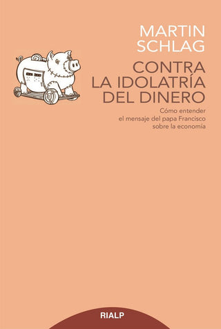 Contra La Idolatría Del Dinero