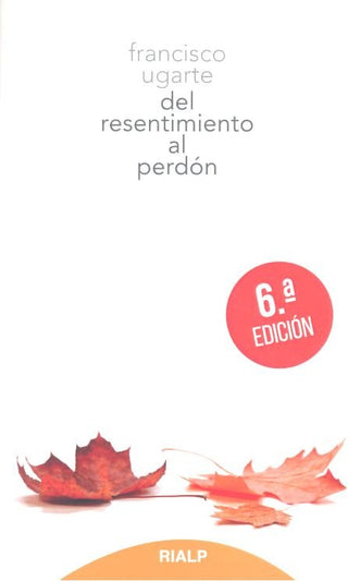 Del Resentimiento Al Perdón