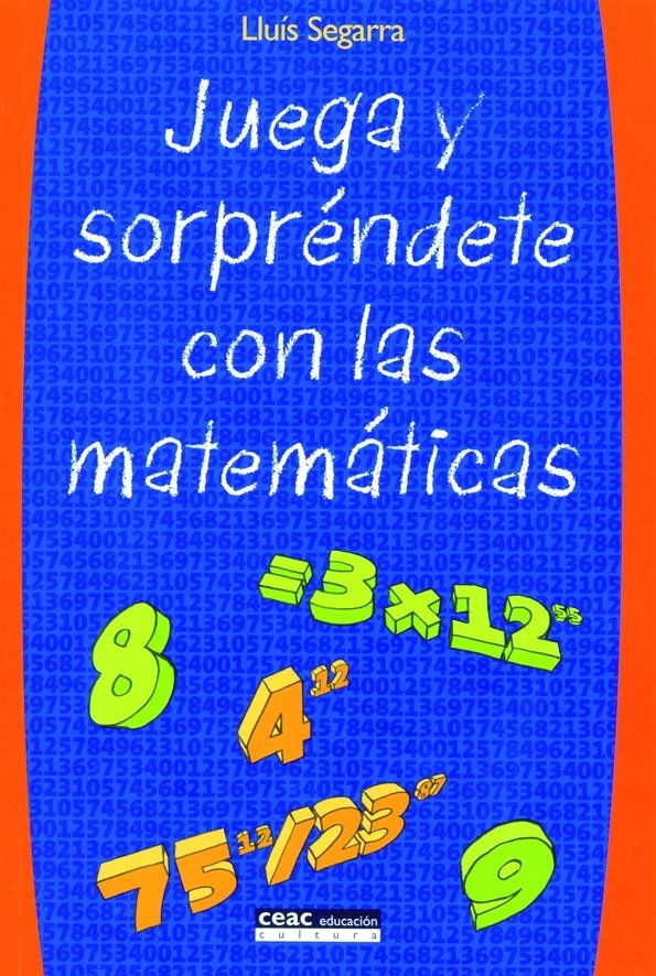 Juega Y Sorpréndete Con Las Matemáticas