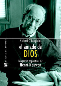 El Amado De Dios. Biografía Espiritual De Henri Nouwen