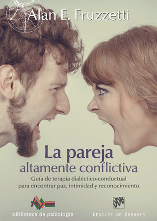 La Pareja Altamente Conflictiva. Gu¡A De Terapia Dialéctico-Conductual Para Encontrar Paz, Intimidad
