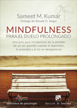 Mindfulness Para El Duelo Prolongado. Una Guía Para Recuperarse De La Pérdida De Un Ser Querido Cuan
