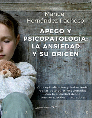 Apego Y Psicopatología: La Ansiedad Y Su Origen. Conceptualización Y Tratamiento De Las Patologías R