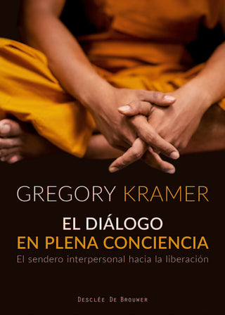 El Diálogo En Plena Conciencia. El Sendero Interpersonal Hacia La Liberación