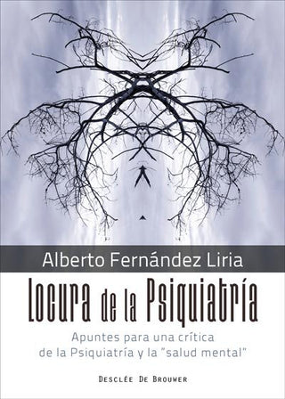 Locura De La Psiquiatría. Apuntes Para Una Crítica De La Psiquiatría Y La "Salud Mental"