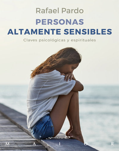 Personas Altamente Sensibles. Claves Psicológicas Y Espirituales