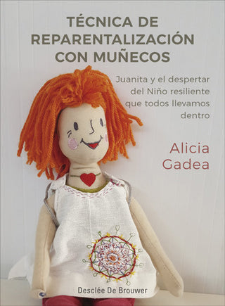 Técnica De Reparentalización Con Muñecos. Juanita Y El Despertar Del Niño Resiliente Que Todos Lleva
