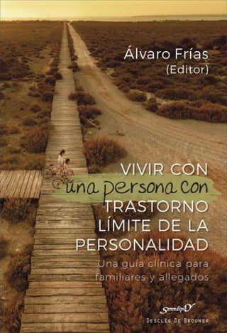 Vivir Con Una Persona Con Trastorno Límite De La Personalidad. Una Guía Clínica Para Familiares Y Al