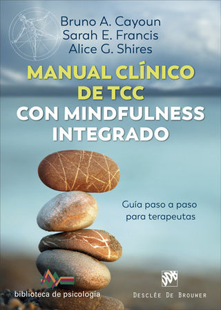 Manual Clínico De Terapia Cognitivo Conductual Con Mindfulness Integrado. Guía Paso A Paso Para Tera