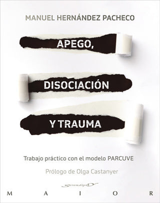 Apego, Disociación Y Trauma. Trabajo Práctico Con El Modelo Parcuve