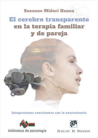 El Cerebro Transparente En La Terapia Familiar Y De Pareja. Integraciones Conscientes Con La Neuroci