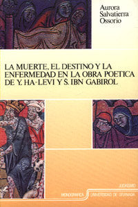 La Muerte, El Destino Y La Enfermedad En La Obra Poética De Y.Ha-Levi Y S.Ibn Gabirol