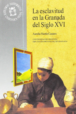 La Esclavitud En Granada Del Siglo Xvi