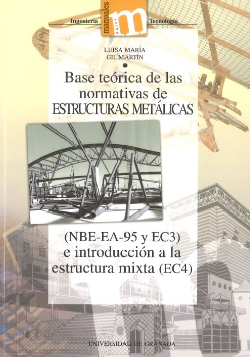 Base Teórica De Las Normativas De Estructura Metalicas (Nbe-Ea-95 Y Ec3) E Introducción A La Estruct