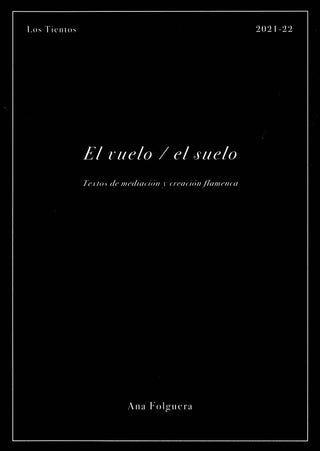 El Vuelo El Suelo Textos De Mediacion Y Creacion Flamenca