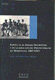 España En El Sahara Occidental Y En La Zona Sur Del Protectorado En Marruecos, 1885-1945