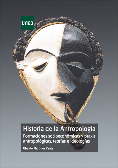 Historia De La Antropología. Formaciones Socioeconómicas Y Praxis Antropológicas, Teorías E Ideologí