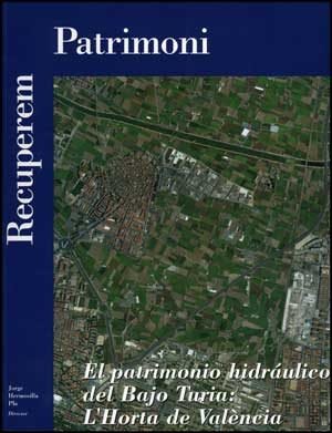 El Patrimonio Hidráulico Del Bajo Turia: L'Horta De València