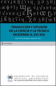 Traducción Y Difusión De La Ciencia Y La Técnica En España (Siglos Xvi-Xix)